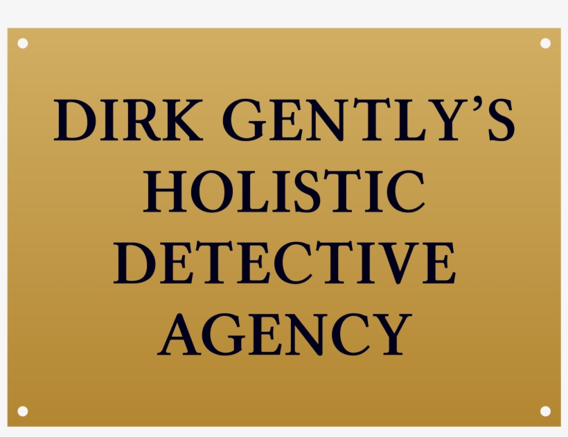 Dirk Gently - Dirk Gently's Holistic Detective Agency Plaque, transparent png download