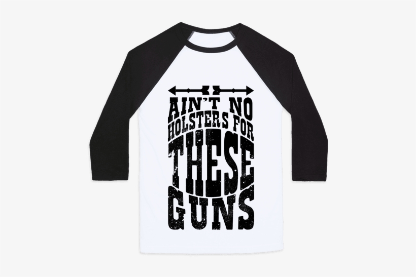 No Holsters For These Guns Baseball Tee - Fairy Tail Guild Dragon Slayer, transparent png download