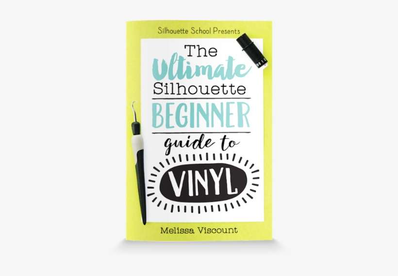 The Ultimate Silhouette Guide Book Series Teaches How - Ultimate Silhouette Beginner Guide To Vinyl, transparent png download