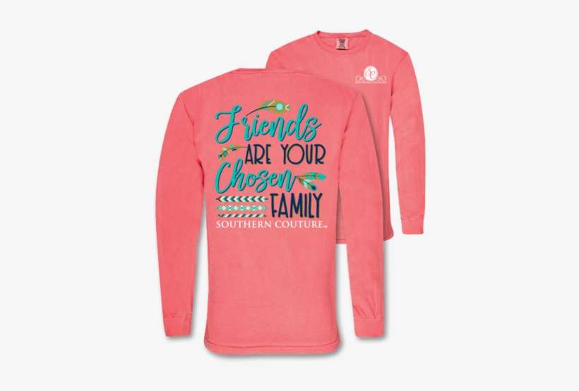 Southern Couture Friends Are Chosen Family Comfort, transparent png download