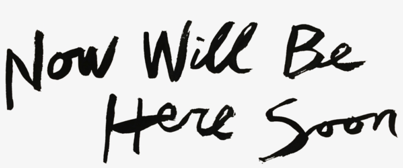 Ian Valor Now Will Be Here Soon Words - Will Be Here Soon, transparent png download