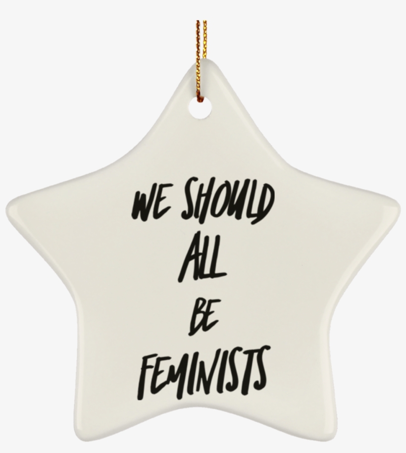 We Should All Be Feminists Christmas Tree Ornament - Ceramic, transparent png download