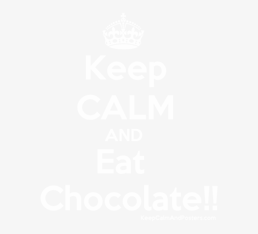 Keep Calm And Eat Chocolate Poster Keep Calm And Drink Alcohol PNG Image Transparent PNG