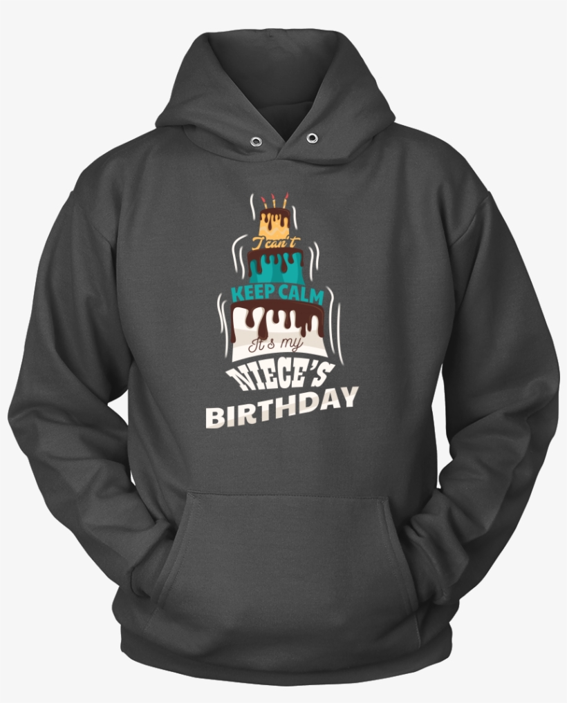 Keep Calm Its My Niece's Birthday Funny B Day Hoodie - Dad - A Daughters First Love, transparent png download