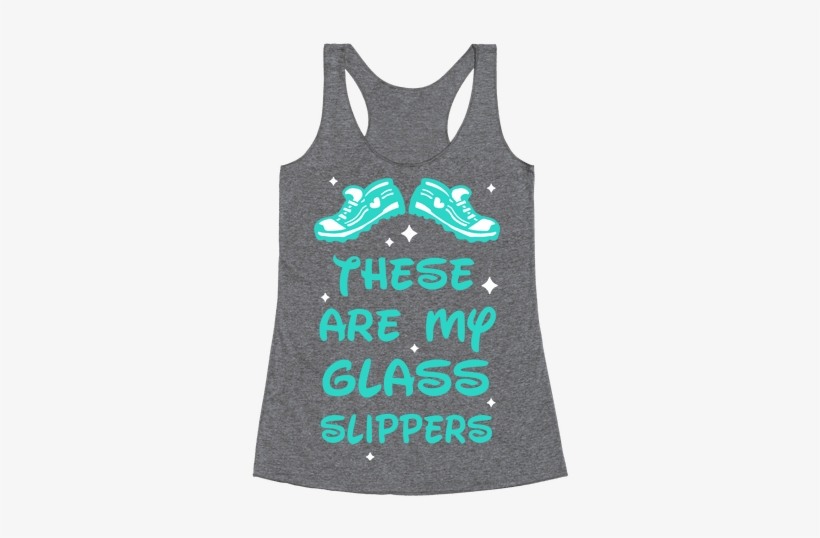 These Are My Glass Slippers Racerback Tank Top - I D Rather Be Sleeping Shirt, transparent png download