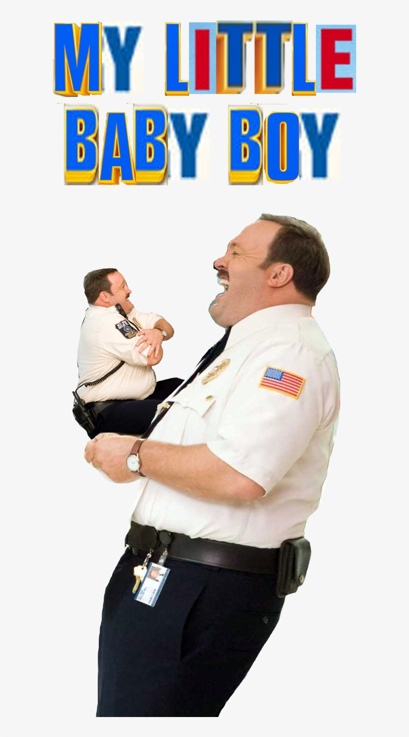 My Little Baby Boy Kevin James Steve Carr Paul Blart - Paul Blart Mall Cop Parody, transparent png download