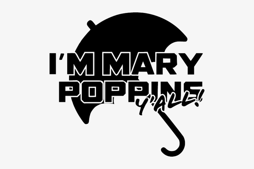 Please Note That The White Image Is A White Sticker - Im Mary Poppins Yall Vinyl, transparent png download