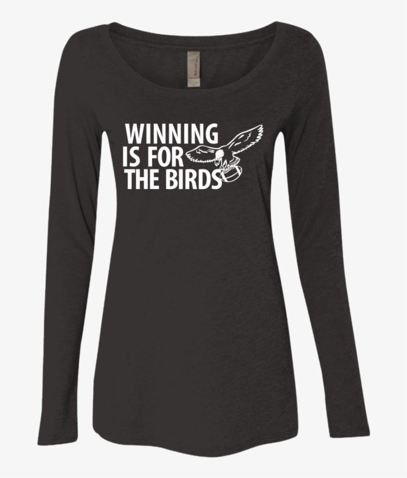 Winning Is For The Birds Ladies' Triblend Ls Scoop - T-shirt, transparent png download