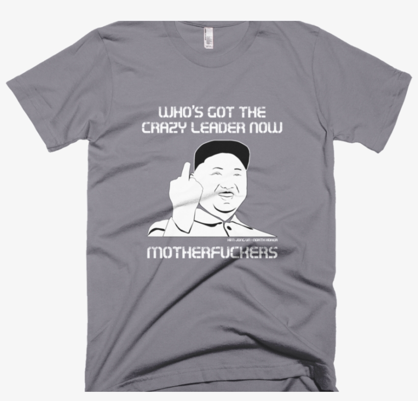 Kim Jong Un T Shirt Gray Large - Kim Jong Un Which Country Has The Crazy Leader Now, transparent png download