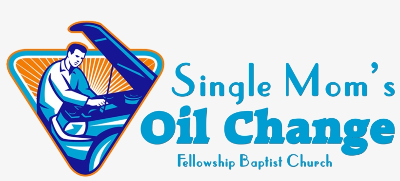 Fellowship Baptist Church Is Hosting Single Mom's Oil - Logo Oil Change Png, transparent png download