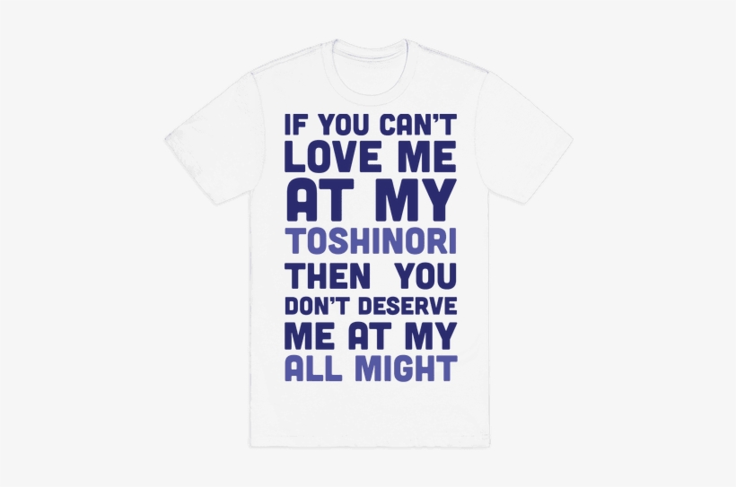 You Don't Deserve Me At My All Might Mens T-shirt - My Neck My Back My Anxiety Attack T Shirt, transparent png download