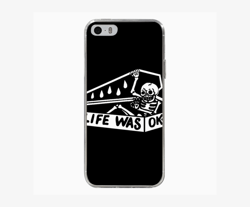 Husă Life Was Ok Apple Iphone - Life Was Ok Skeleton, transparent png download