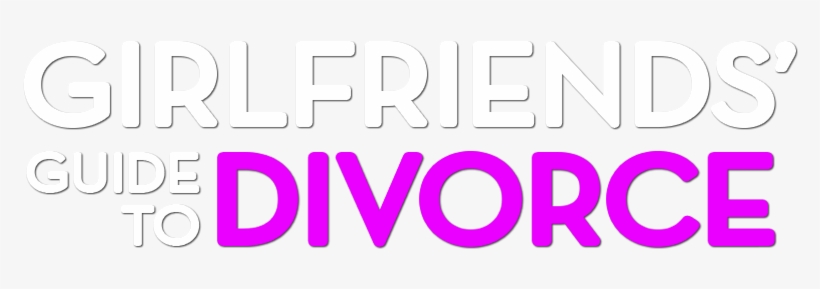 Girlfriends' Guide To Divorce Image - Creative Communications, transparent png download