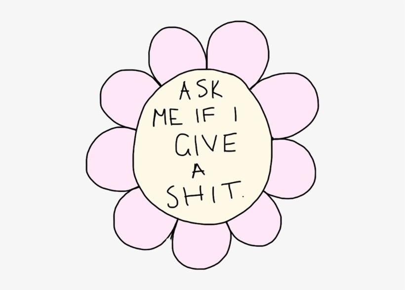Via Tumblr - Dont Give A Shit Flower, transparent png download