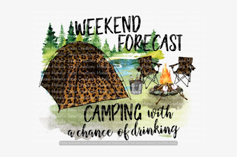 Weekend Forecast Camping With A Chance Of Drinking - Camping, transparent png download