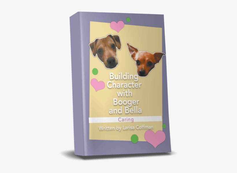 Building Character With Booger And Bella Caring - Building Character With Booger And Bella: “caring”, transparent png download