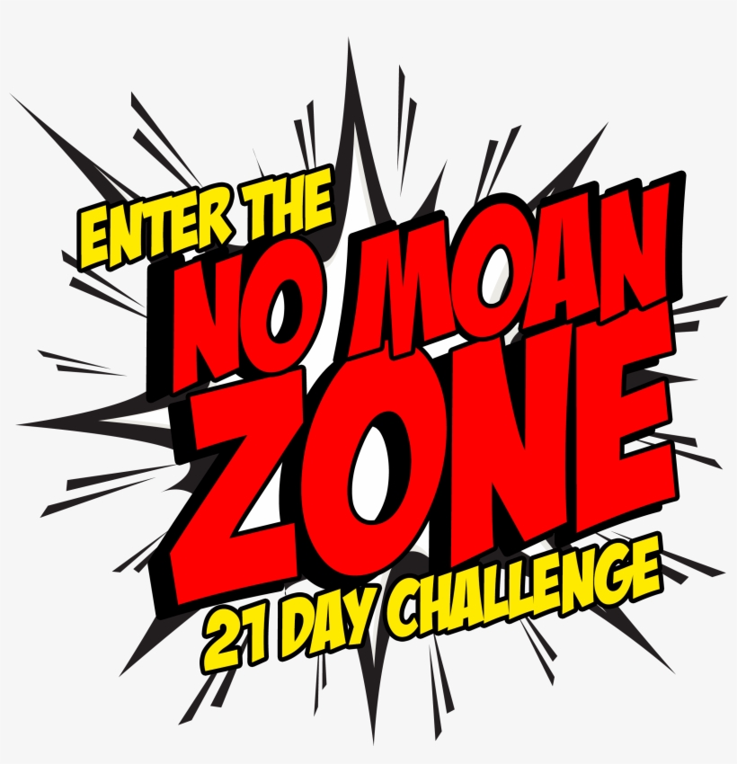 Download Enter The No Moan Zone Challenge No Moan Zone Sign