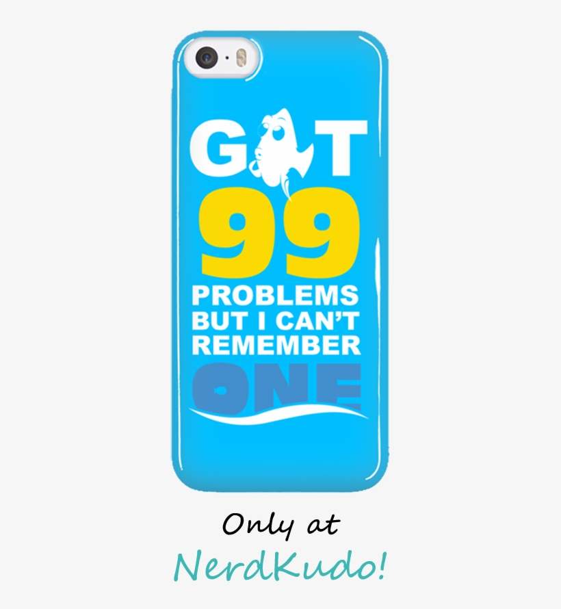 Finding Dory Got 99 Problems But I Can't Remember One - Iphone, transparent png download