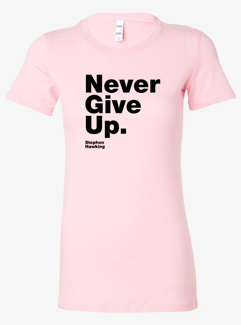 Womens Shirt Never Give Up S - Shirt PNG Image | Transparent PNG Free ...