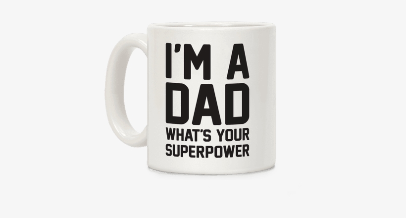 I'm A Dad What's Your Superpower - Father, transparent png download