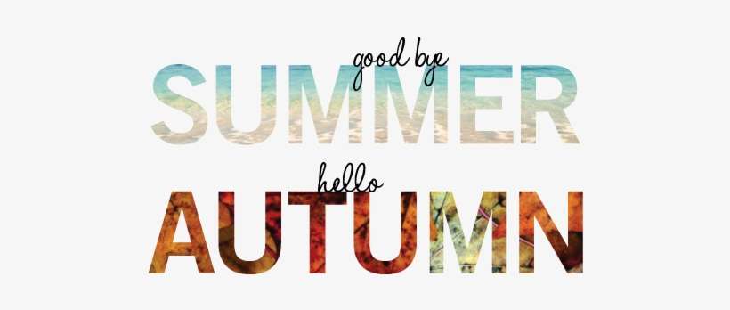123576 Goodbye Summer Hello Autumn - Goodbye Summer Hello Autumn, transparent png download
