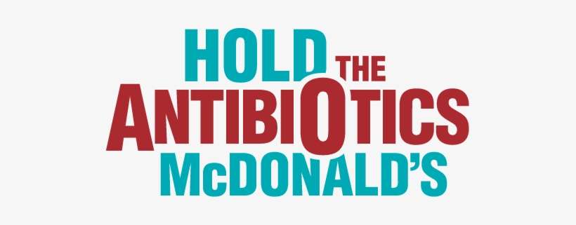 To Stop The Overuse Of Antibiotics, And Save Our Life-saving - Mcdonalds Antibiotics, transparent png download