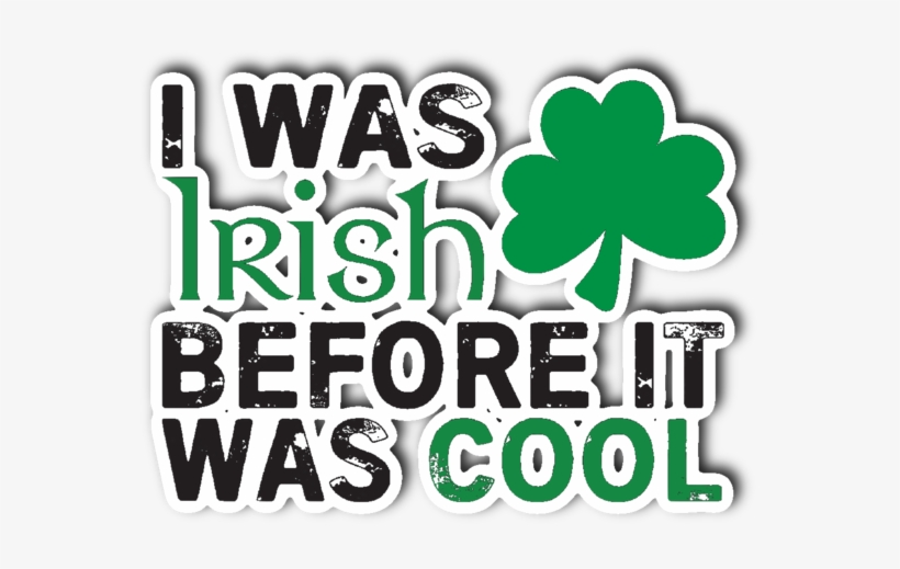I Was Irish Before It Was Cool - Sticker, transparent png download