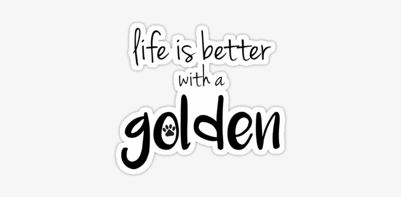 2 - Life's Better With A Golden Retriever, transparent png download