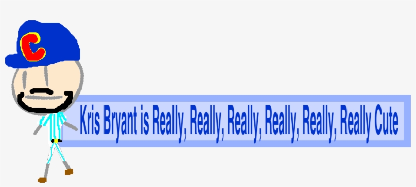 Kris Bryant Is Really, Really, Really, Really, Really,, transparent png download