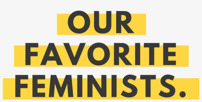 Our Favorite Feminists Cffp - Feminism, transparent png download