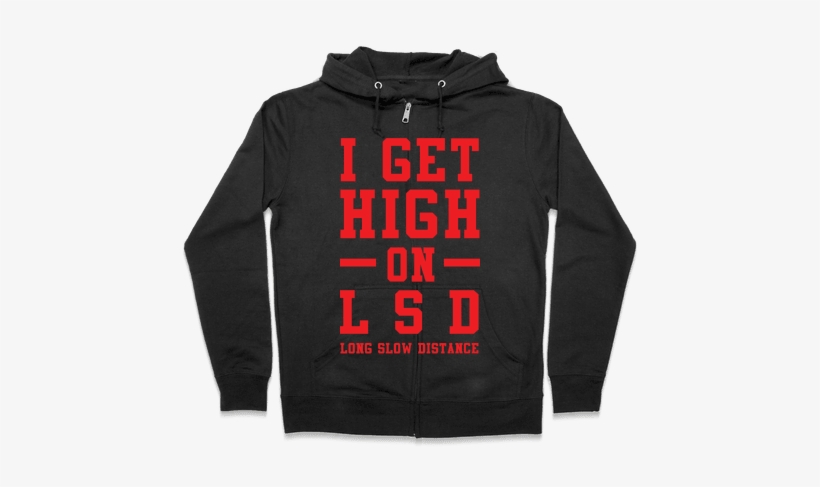 I Get High On Lsd Zip Hoodie - Halloween Gives Me The Real Big Frighten Hoodie: Funny, transparent png download