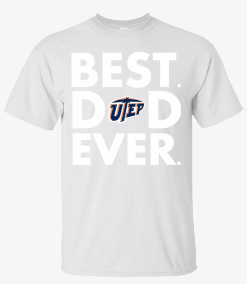 Best Dad Ever Father S Day Utep Miners Hoodies Sweatshirts - Hoodie, transparent png download