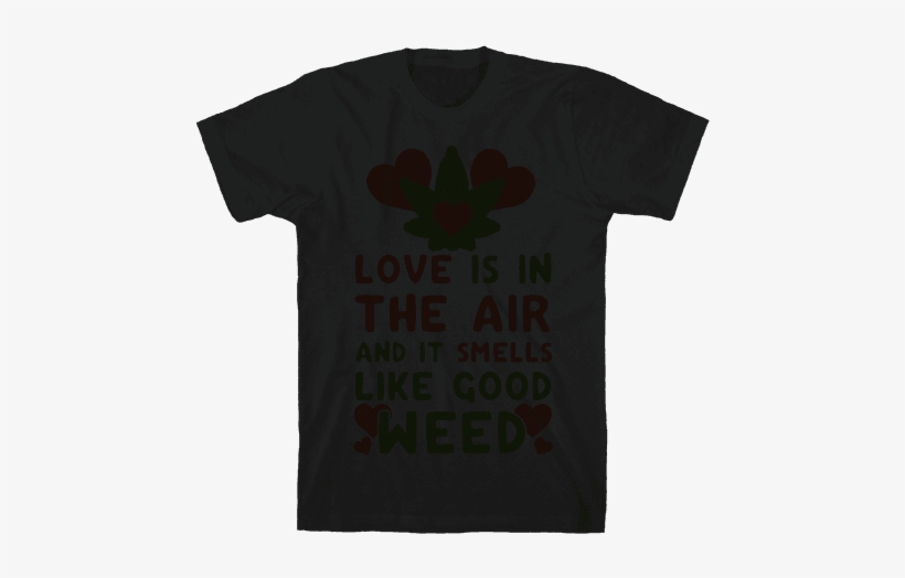 Love Is In The Air And It Smells Like Good Weed Mens - Stranger Things Season 2 T Shirts, transparent png download