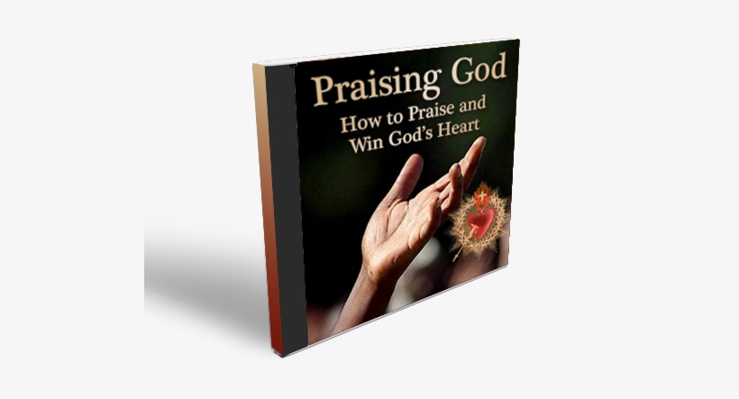 How To Praise And Win God's Heart - God, transparent png download