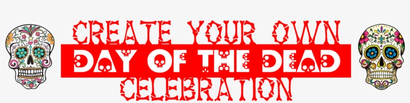 As A Time To Remember And Honor Family And Friends - Dia De Los Muertos Titles, transparent png download