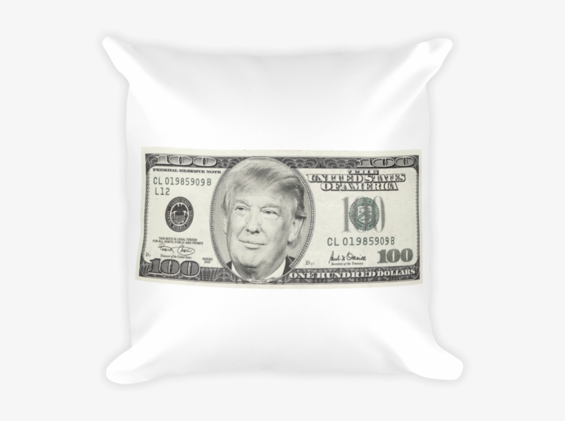 President Donald Trump 100 Dollar Bill Square Pillow - Happy Belated Birthday For A Guy, transparent png download