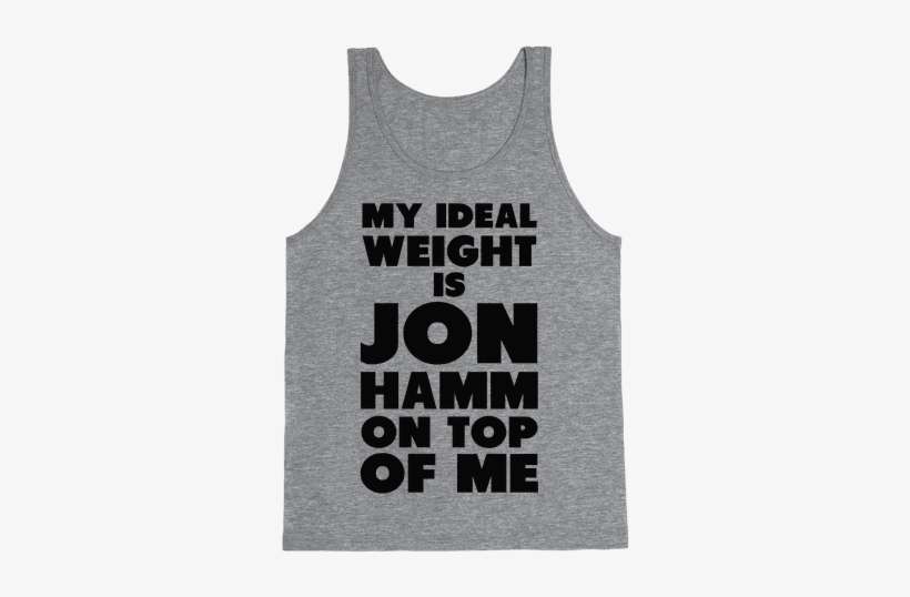 My Ideal Weight Is Jon Hamm On Top Of Me Tank Top - Vikings Gym T Shirt, transparent png download