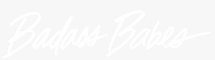 The Badass Babes Are A Sisterhood Of Women Who Are - Calligraphy, transparent png download