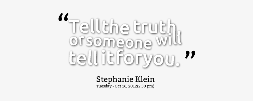 Tell The Truth, Or Someone Will Tell It For You - Thumbnail, transparent png download