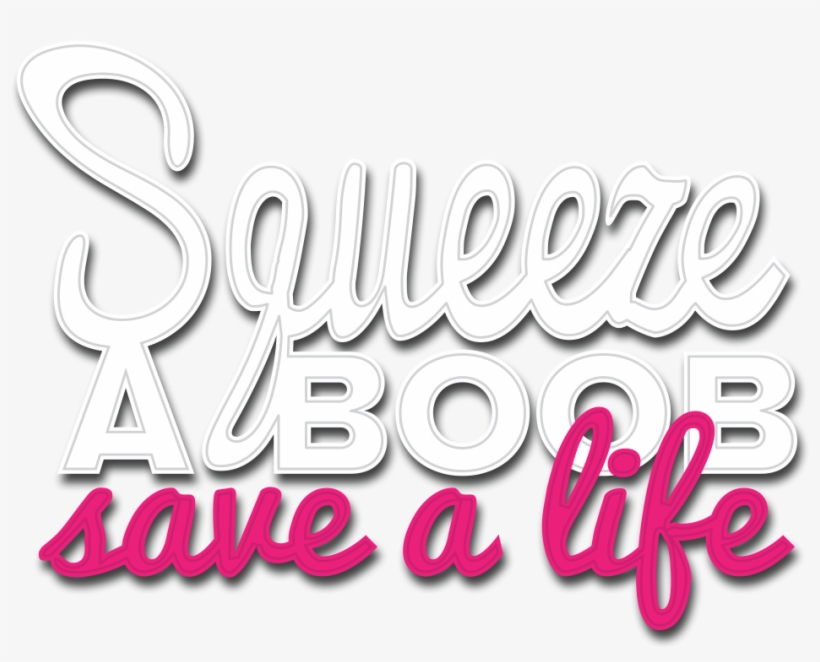 Funny Breast Cancer Awareness Month Graphic - Squeeze A Boob Save A Life, transparent png download