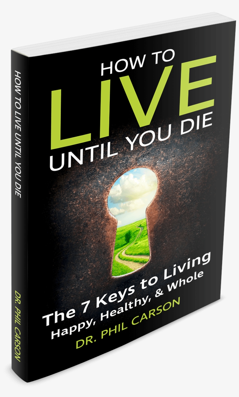 What Could You Do If You Have A Simple Plan To Increase - Live Until You Die: The 7 Keys To Living Happy, Healthy, transparent png download