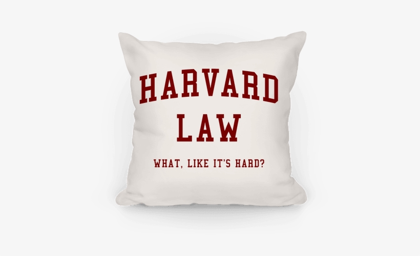 Harvard Law What Like It's Hard Pillow - Harvard Law Just Kidding, transparent png download