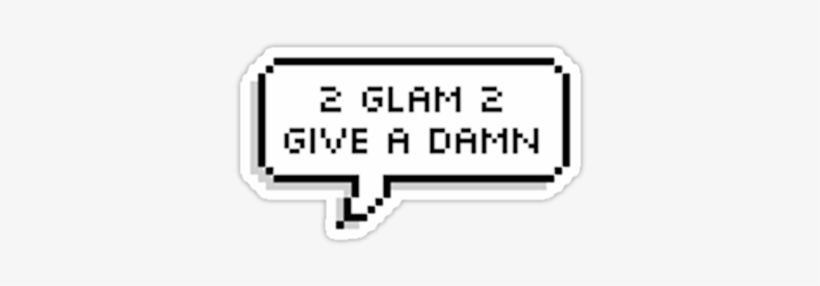 2 Glam 2 Give A Damn ♡ By Shadowmoses - Text Bubble Png, transparent png download