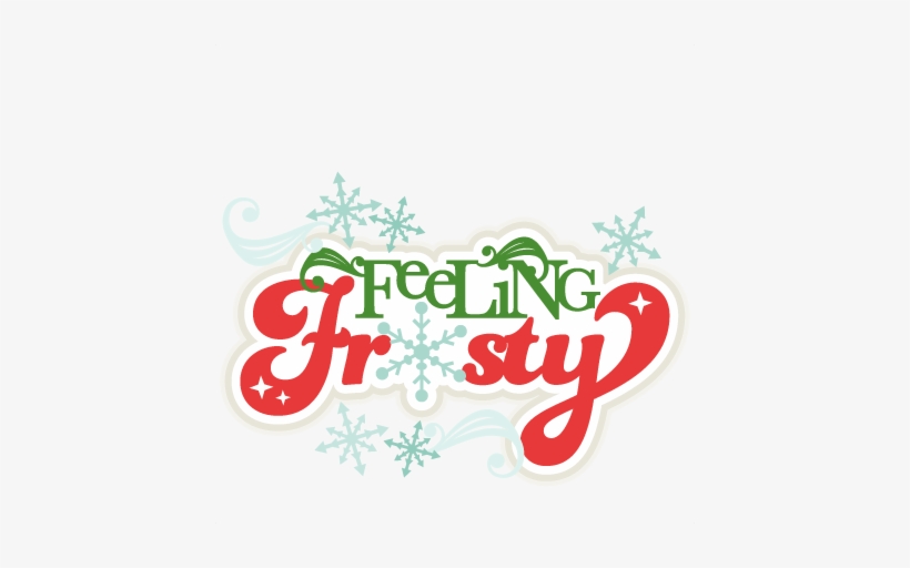 Feeling Frosty Svg Scrapbook Title Winter Svg Cut File - Feeling Frosty, transparent png download