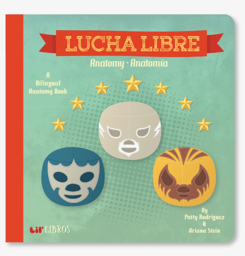 Lucha Libre: Anatomy/anatomia By Patty Rodriguez, transparent png download