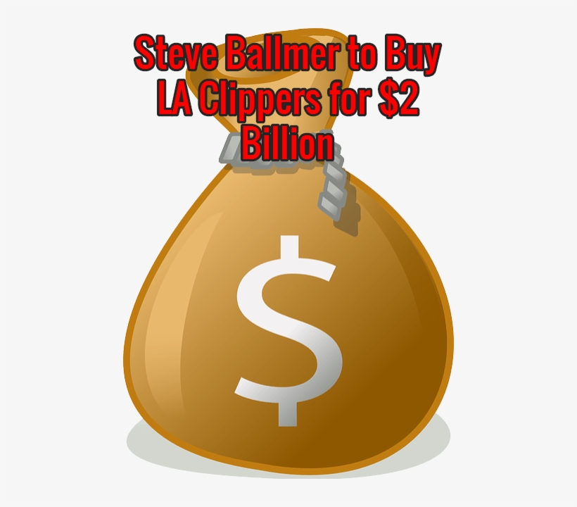 Steve Ballmer Buys La Clippers For $2 Billion - Money Bag Clip Art, transparent png download
