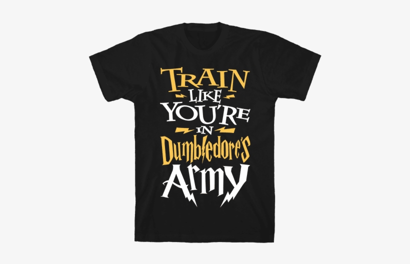 Train Like You're In Dumbledore's Army Mens - Cant I Have Rehearsal Shirt, transparent png download