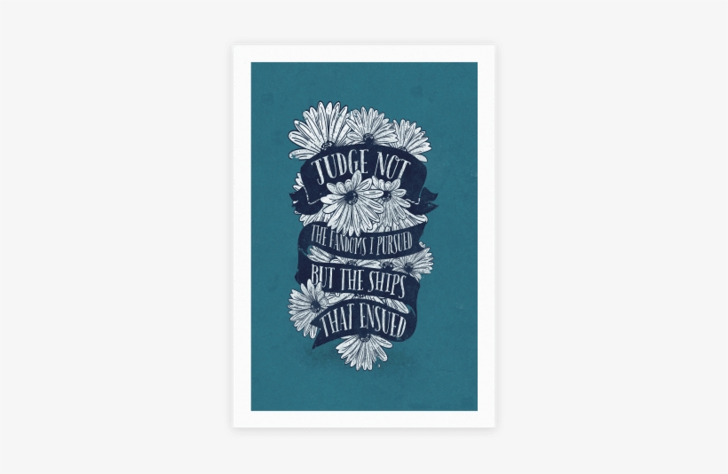 Judge Not The Fandoms I Pursued Poster - Ship, transparent png download