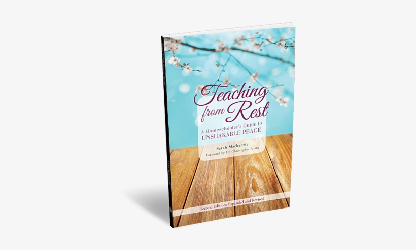 Teaching From Rest - Homeschooler's Guide To Unshakable Peace, transparent png download