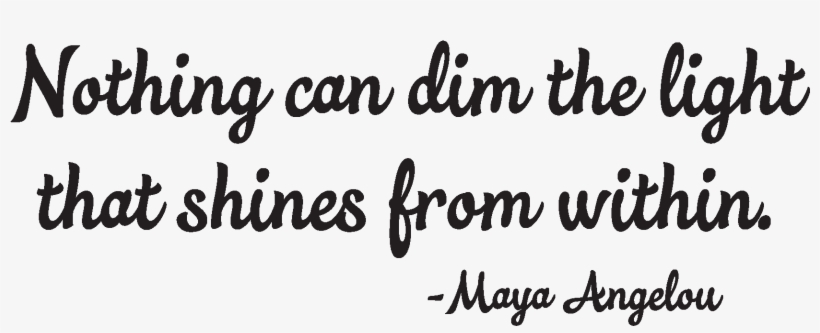 Nothing Can Dim The Light That Shines From Within -maya - Easy Quotes In English, transparent png download
